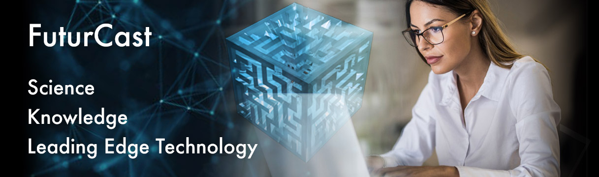 FUTURCAST - Science, Knowledge, Leading Edge Technology