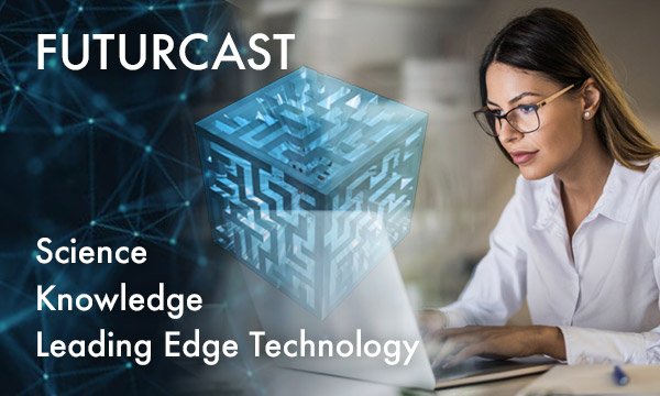 FUTURCAST - Science, Knowledge, Leading Edge Technology