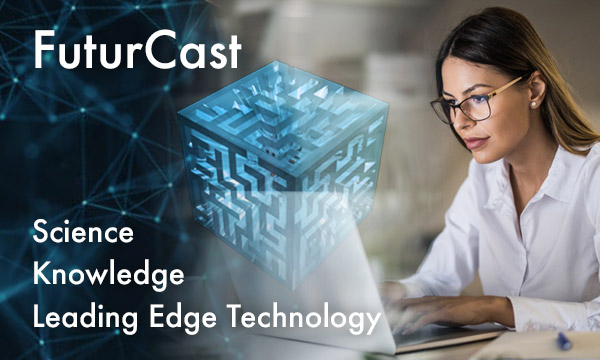 FUTURCAST - Science, Knowledge, Leading Edge Technology